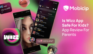 Wizz App Safety: A Parent’s Guide | Mobicip